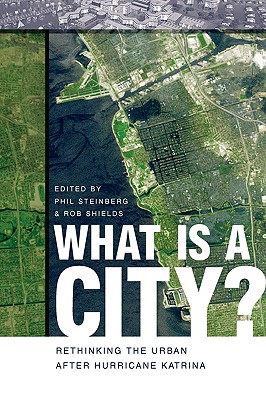 What Is a City: Rethinking the Urban after Hurricane Katrina