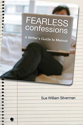 Fearless Confessions: A Writer's Guide to Memoir