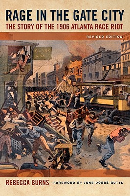 Rage in the Gate City: The Story of the 1906 Atlanta Race Riot