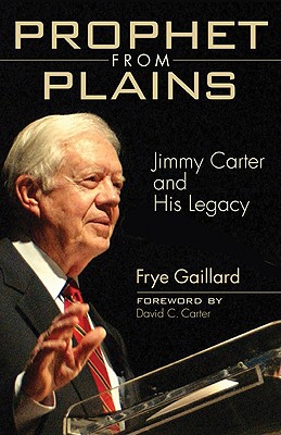 Image for Prophet From Plains: Jimmy Carter And His Legacy