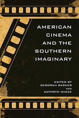 American Cinema and the Southern Imaginary (The New Southern Studies Ser.)