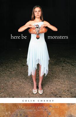 Here Be Monsters: Poems (The National Poetry Ser.)