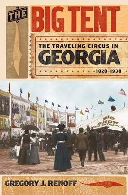 The Big Tent: The Traveling Circus in Georgia, 1820-1930