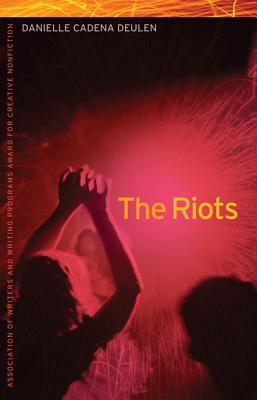 The Riots (The Sue William Silverman Prize for Creative Nonfiction Ser.)