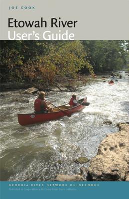 Etowah River User's Guide (Georgia River Network Guidebooks Ser.)