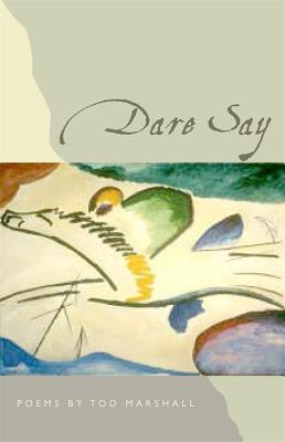 Dare Say: Poems (The Contemporary Poetry Ser.)