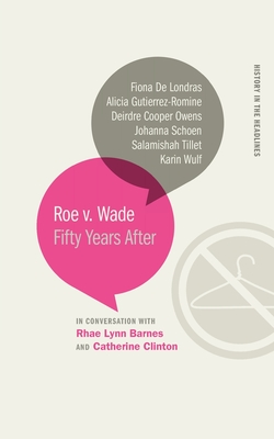 Roe v. Wade: Fifty Years After (History in the Headlines)