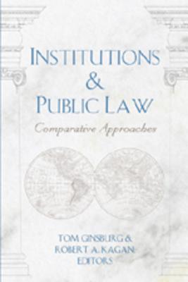 Institutions & Public Law: Comparative Approaches (Teaching Texts in Law and Politics)
