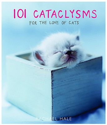 101 Cataclysms: For the Love of Cats