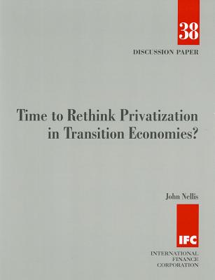 Time to Rethink Privatization in Transition Economies (DISCUSSION PAPER (INTERNATIONAL FINANCE CORPORATION))
