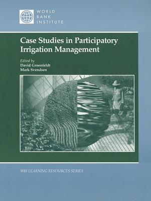 Case Studies in Participatory Irrigation Management (WBI Learning Resources Series)