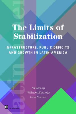 The Limits of Stabilization: Infrastructure, Public Deficits and Growth in Latin America (Latin American Development Forum)