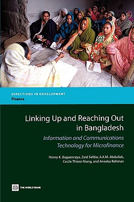 Linking Up and Reaching Out in Bangladesh: Information and Communications Technology for Microfinance (Directions in Development - Finance)