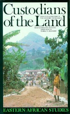 Image for Custodians of the Land: Ecology and Culture in the History of Tanzania (Eastern African Studies) Custodians of the Land: Ecology and Culture in the History of Tanzania (Eastern African Studies)