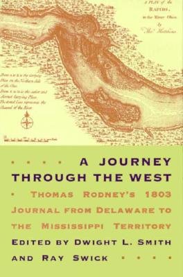 Image for A Journey Through the West: Thomas Rodney's 1803 Journal From Delaware To the Mississippi Territory