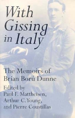 WITH GISSING IN ITALY: THE MEMOIRS OF BRIAN BORU DUNNE