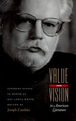 Value and Vision in American Literature: Essays in Honor of Ray Lewis White