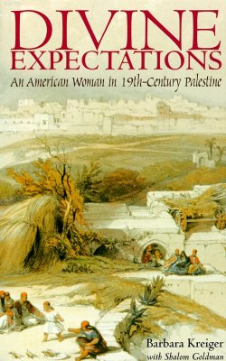 Divine Expectations: An American Woman In Nineteenth-Century Palestine