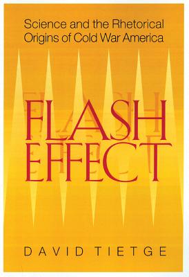 Flash Effect: Science & Rhetorical Origins Of Cold War America