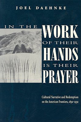 In Work Of Their Hands Is Their Prayer: Cultural Narrative & Redemption On American