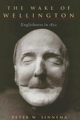 The Wake of Wellington: Englishness in 1852 (Series in Victorian Studies)