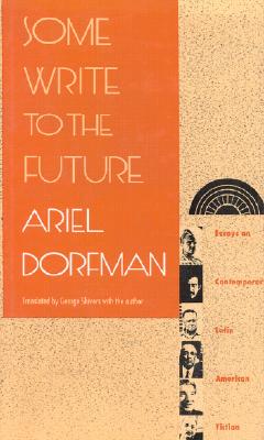 Some Write to the Future: Essays on Contemporary Latin American Fiction