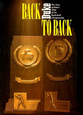 Back to Back: The Story of Duke's 1992 NCAA Basketball Championship