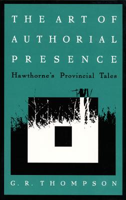 The Art of Authorial Presence: Hawthornes Provincial Tales