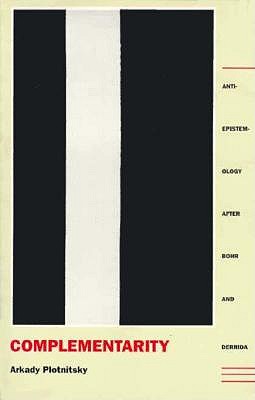 Complementarity: Anti-Epistemology after Bohr and Derrida