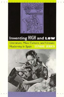 Inventing High and Low: Literature, Mass Culture, and Uneven Modernity in Spain (Society in Africa)