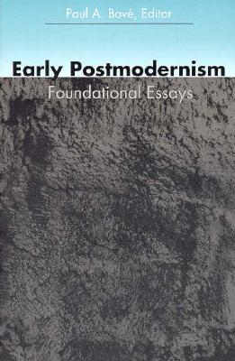 Early Postmodernism: Foundational Essays (a boundary 2 book)