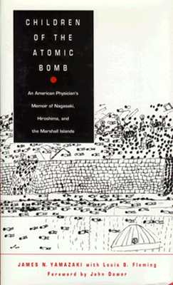 Children of the Atomic Bomb An American Physician's Memoir of Nagasaki, Hiroshima and the Marshall Islands Image for Children of the Atomic Bomb An American Physician's Memoir of Nagasaki, Hiroshima and the Marshall Islands
