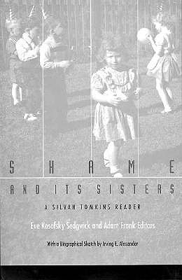 Image for Shame and Its Sisters: A Silvan Tomkins Reader Shame and Its Sisters: A Silvan Tomkins Reader