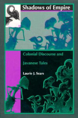 SHADOWS OF EMPIRE: COLONIAL DISCOURSE AND JAVANESE TALES
