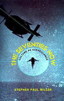 Image for The Seventies Now: Culture as Surveillance (New Americanists)
