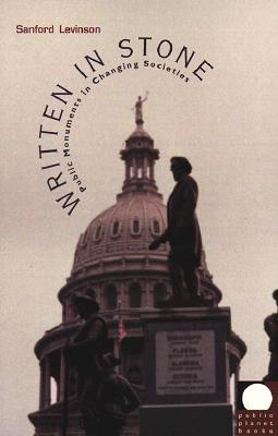 Written in Stone: Public Monuments in Changing Societies (Public Planet Books)