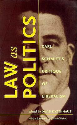 Image for Law as Politics: Carl Schmitts Critique of Liberalism Law as Politics: Carl Schmitts Critique of Liberalism