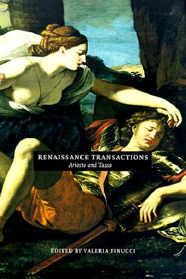 Renaissance Transactions: Ariosto and Tasso (Duke Monographs in Medieval and Renaissance Studies)