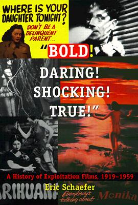 Bold! Daring! Shocking! True: A History of Exploitation Films, 1919-1959