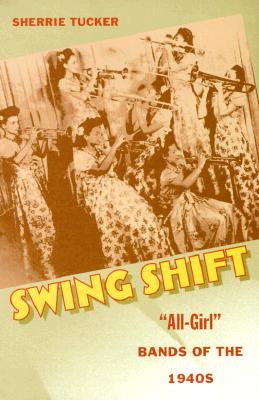 Swing Shift: All-Girl Bands of the 1940s