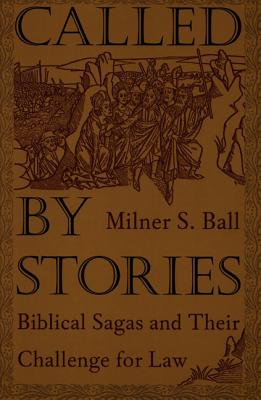 Called by Stories: Biblical Sagas and Their Challenge for Law