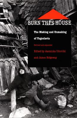 Image for Burn This House: The Making and Unmaking of Yugoslavia