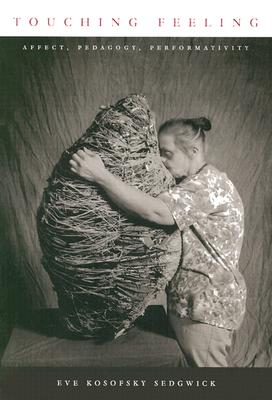 Touching Feeling: Affect, Pedagogy, Performativity (Series Q)