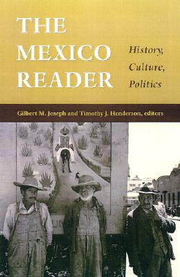 The Mexico Reader: History, Culture, Politics (The Latin America Readers)