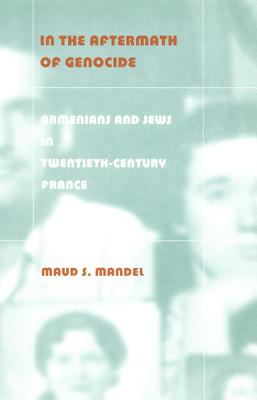 Image for In the Aftermath of Genocide: Armenians and Jews in Twentieth-Century France
