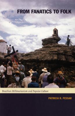 From Fanatics to Folk: Brazilian Millenarianism and Popular Culture