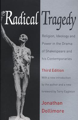 Radical Tragedy: Religion, Ideology and Power in the Drama of Shakespeare and His Contemporaries