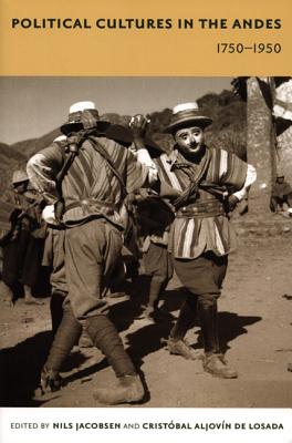 Image for Political Cultures in the Andes, 1750-1950 (Latin America Otherwise)