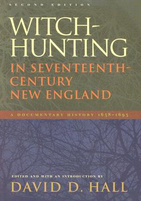 Witch-Hunting in Seventeenth-Century New England: A Documentary History 1638-1693, Second Edition