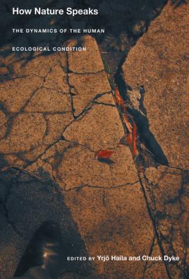 How Nature Speaks: The Dynamics of the Human Ecological Condition (New Ecologies for the Twenty-First Century)